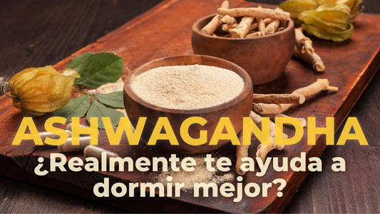 Esto dice la ciencia sobre la Ashwagandha ¿Realmente sirve para dormir mejor?